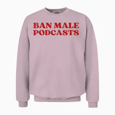 Ban Male Podcasts Y2k Aesthetic Trendy Unisex Sweatshirt - Light Pink