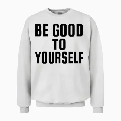Be Good to Yourself Unisex Sweatshirt - White