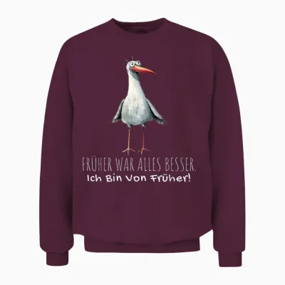 T-Shirt with German Text "früher War Alles Besser Ich Bin Von Früher", Black Unisex Sweatshirt - Maroon
