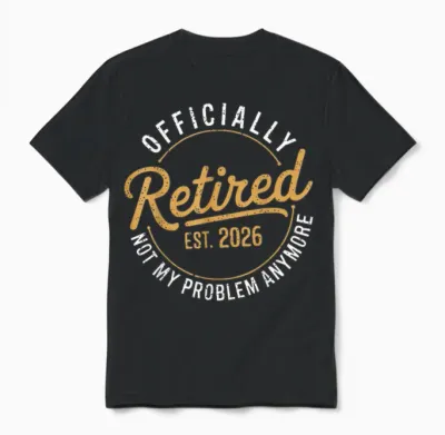 Retirement 2026 Retired 2026 Not My Problem Anymore Funny Unisex T-Shirt - Black