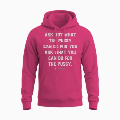Ask Not What the Pussy Unisex Hoodie - Heliconia