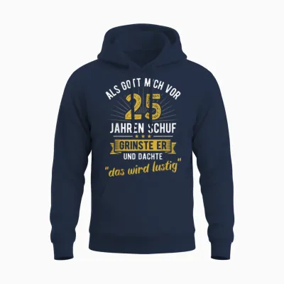 25. Geburtstag Als Gott Mich Vor 25 Jahren Schuf Unisex Hoodie - Navy