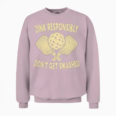 Funny Vintage Dink Responsibly Don't Get Smashed P Unisex Sweatshirt - Light Pink