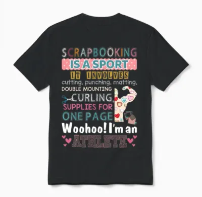 Scrapbooking Is a Sport and I'm an Athlete Funny Unisex T-Shirt - Black