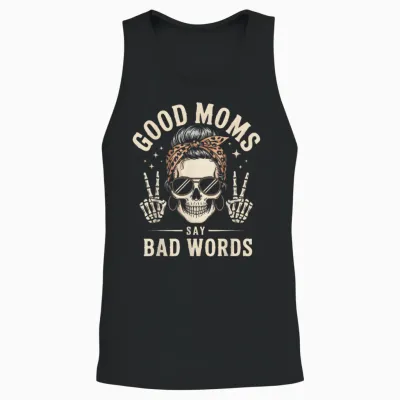 Good Moms Say Bad Words Funny Skeleton Messy Bun Mom Unisex Tank Top - Black