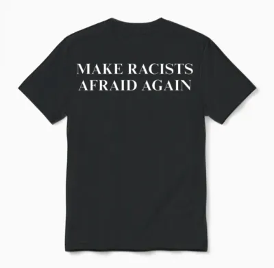 Make Racists Afraid Again Unisex T-Shirt - Black