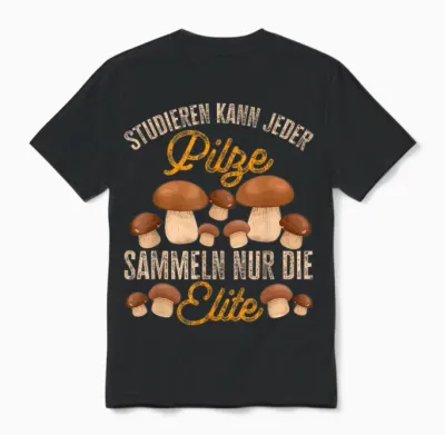 Pilz Studieren Kann Jeder Pilze Sammeln Lustiges Pilzjäger Unisex T-Shirt - Black