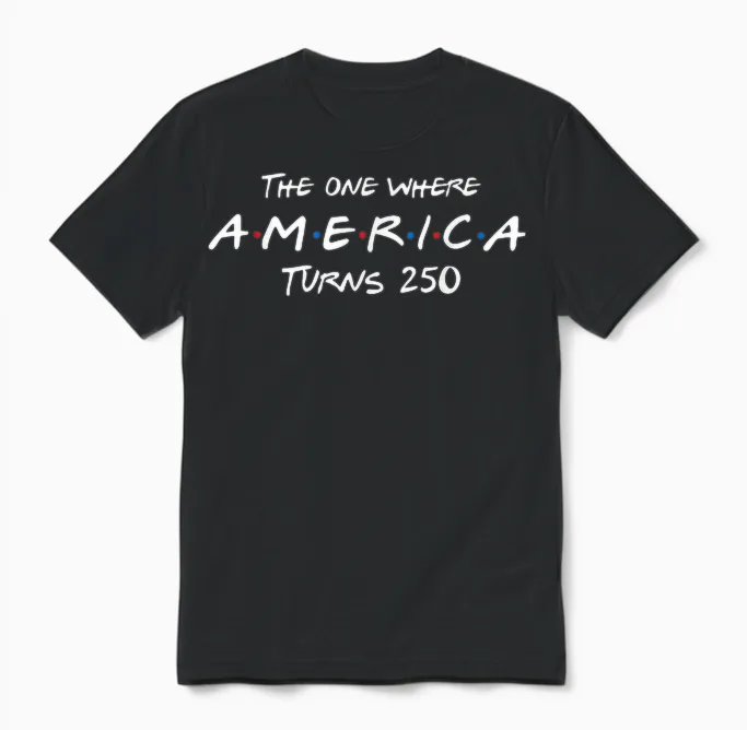 The One Where America Turns 250 Patriotic 4th of July Unisex T-Shirt in Black