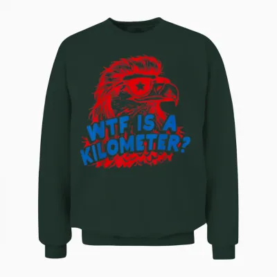 Wtf Is a Kilometer Patriotic Eagle Humor Unisex Sweatshirt - Forest