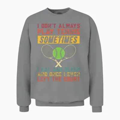 Funny Tennis Fanatic Quote Unisex Sweatshirt - Sport Grey