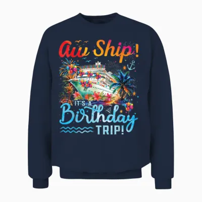 Aw Ship Its a Birthday Trip 2025 Family Matching Cruise Trip Unisex Sweatshirt - Navy
