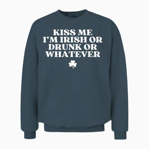 Kiss Me I'm Irish or Drunk or Whatever Funny St Patricks Day Unisex Sweatshirt in Dark Heather