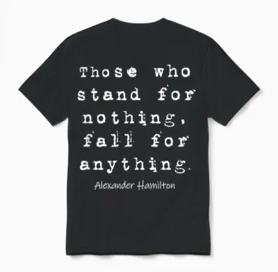 Alexander Hamilton - Famous Inspirational Quote Design Unisex T-Shirt - Black