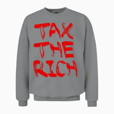 Tax the Rich X Rich Taxes the Rich T-Shirt, White Unisex Sweatshirt - Sport Grey
