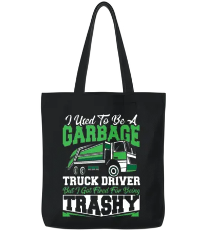 I Used to Be a Garbage Truck Driver Fired For Tote Bags - Black