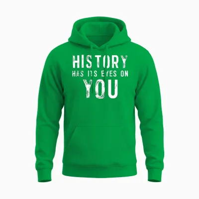 History Has Its Eyes on You Unisex Hoodie - Irish Green