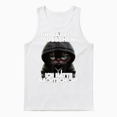 Lustige Katze I Ich Darf So Aussehen Ich Hatte Nachtschicht Unisex Tank Top - White