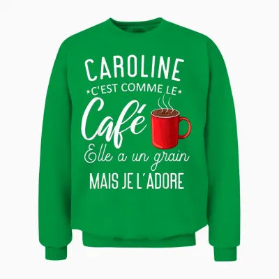 Humor Caroline Like Coffee She Has a Grain I Love It Unisex Sweatshirt - Irish Green