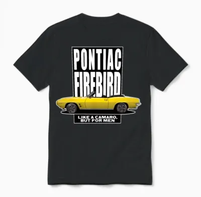 1969 Pontiac Firebird. Like a Camaro, but for Men. Unisex T-Shirt - Black