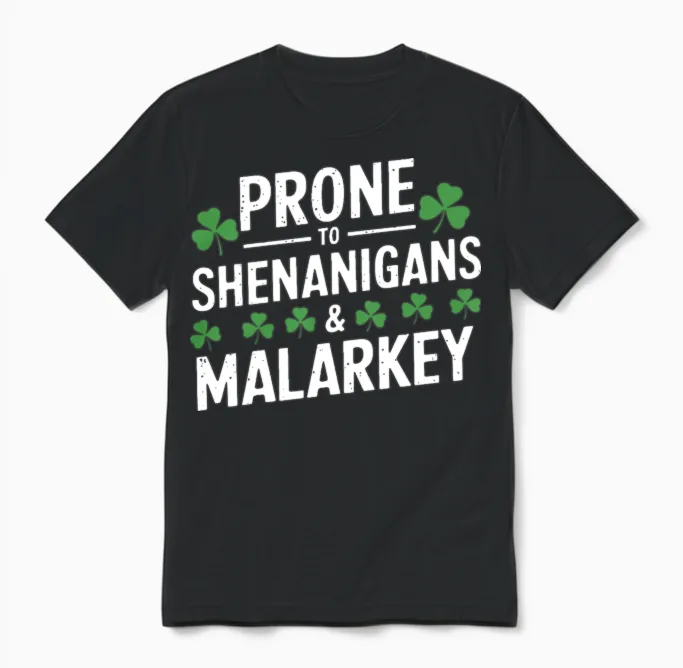 Prone to Shenanigans & Malarkey St Patrick's Day Unisex T-Shirt in Black