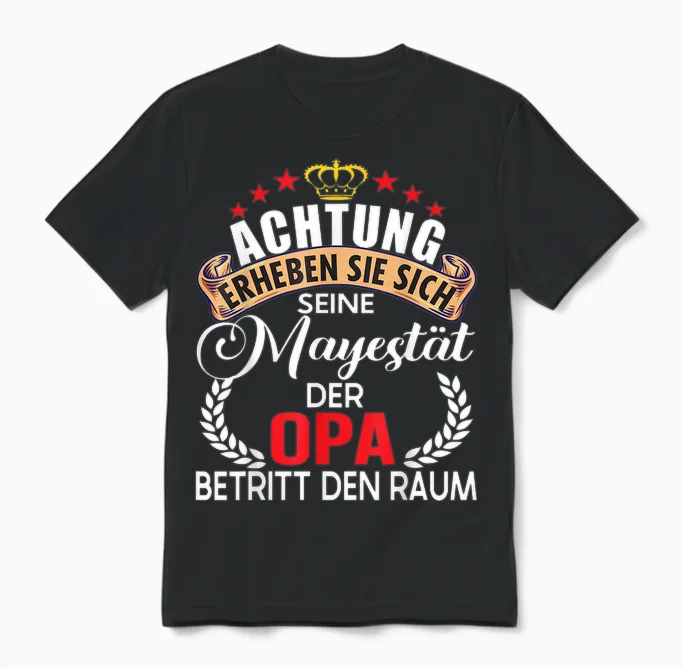 Achtung Seine Majestät Der Opa Spruch Vatertag Geburtstag Unisex T-Shirt in Black