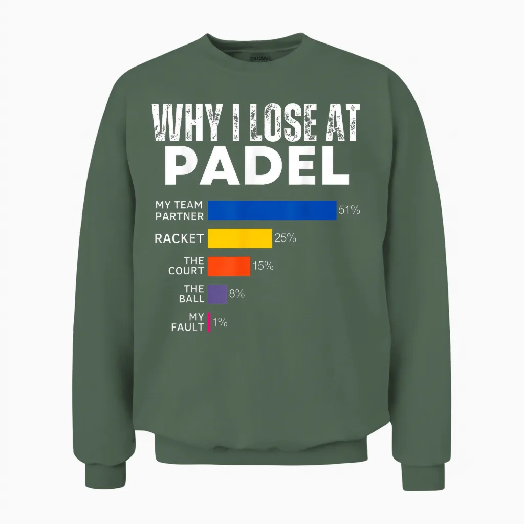 Why I Lose at Padel Tennis Funny Excuses for Women and Men Unisex Sweatshirt in Military Green