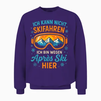T-Shirt with German Text "ich Kann Nicht Skifahren, Ich Bin Wegen Après S.. Unisex Sweatshirt - Purple