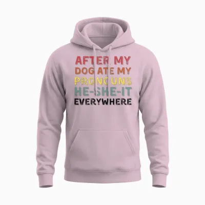 After My Dog Ate My Pronouns He She It Everywhere Unisex Hoodie - Light Pink