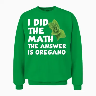 Funny Oregano Saying Unisex Sweatshirt - Irish Green