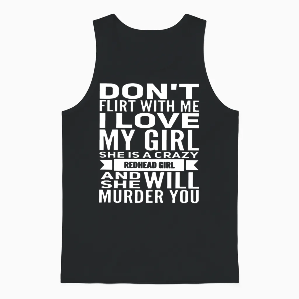Don T Flirt with Me I Love My Girl She Is a Crazy Unisex Tank Top - Black