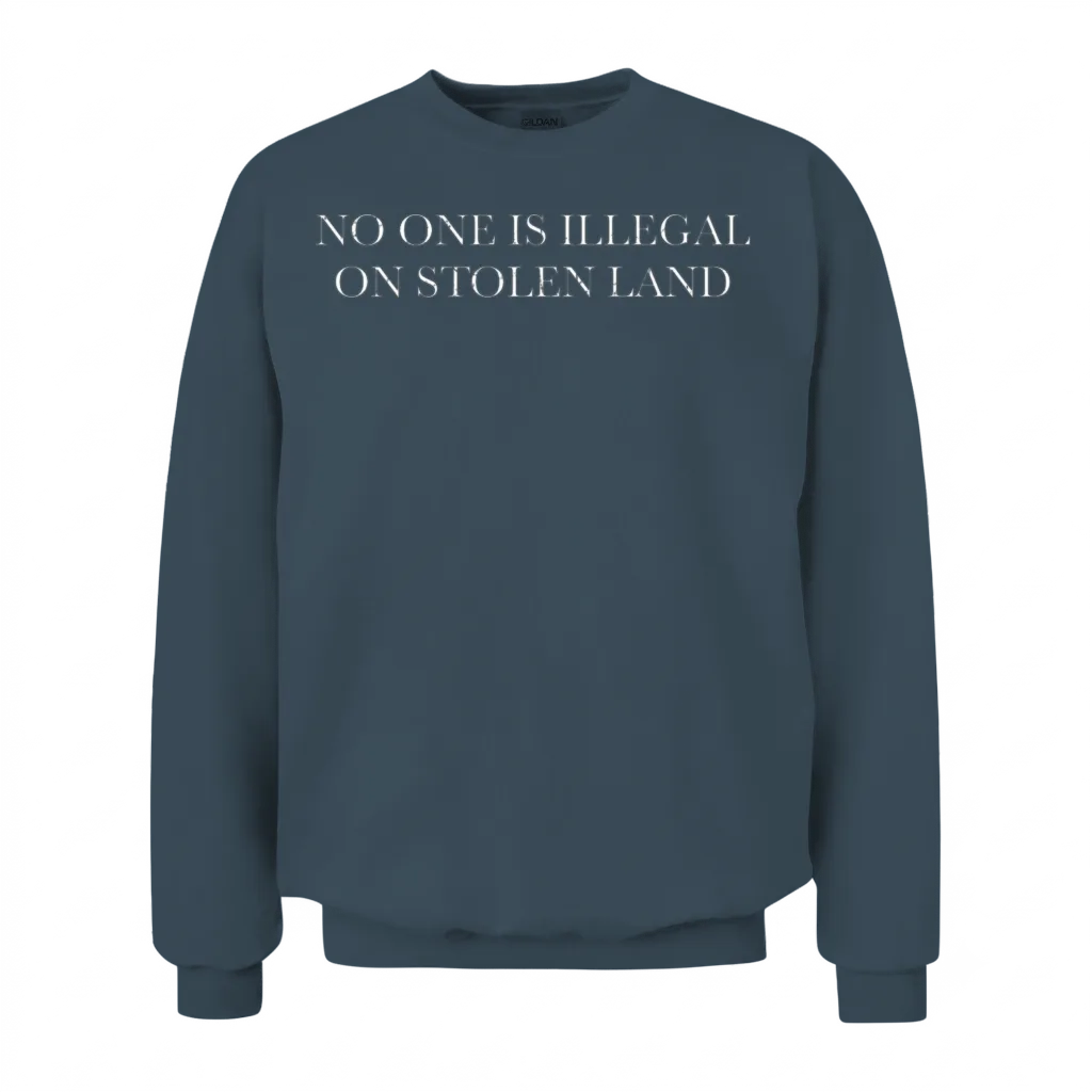 No One Is Illegal on Stolen Land Unisex Sweatshirt - Dark Heather