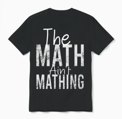 The Math Ain't Mathing Funny Math Teacher Unisex T-Shirt - Black