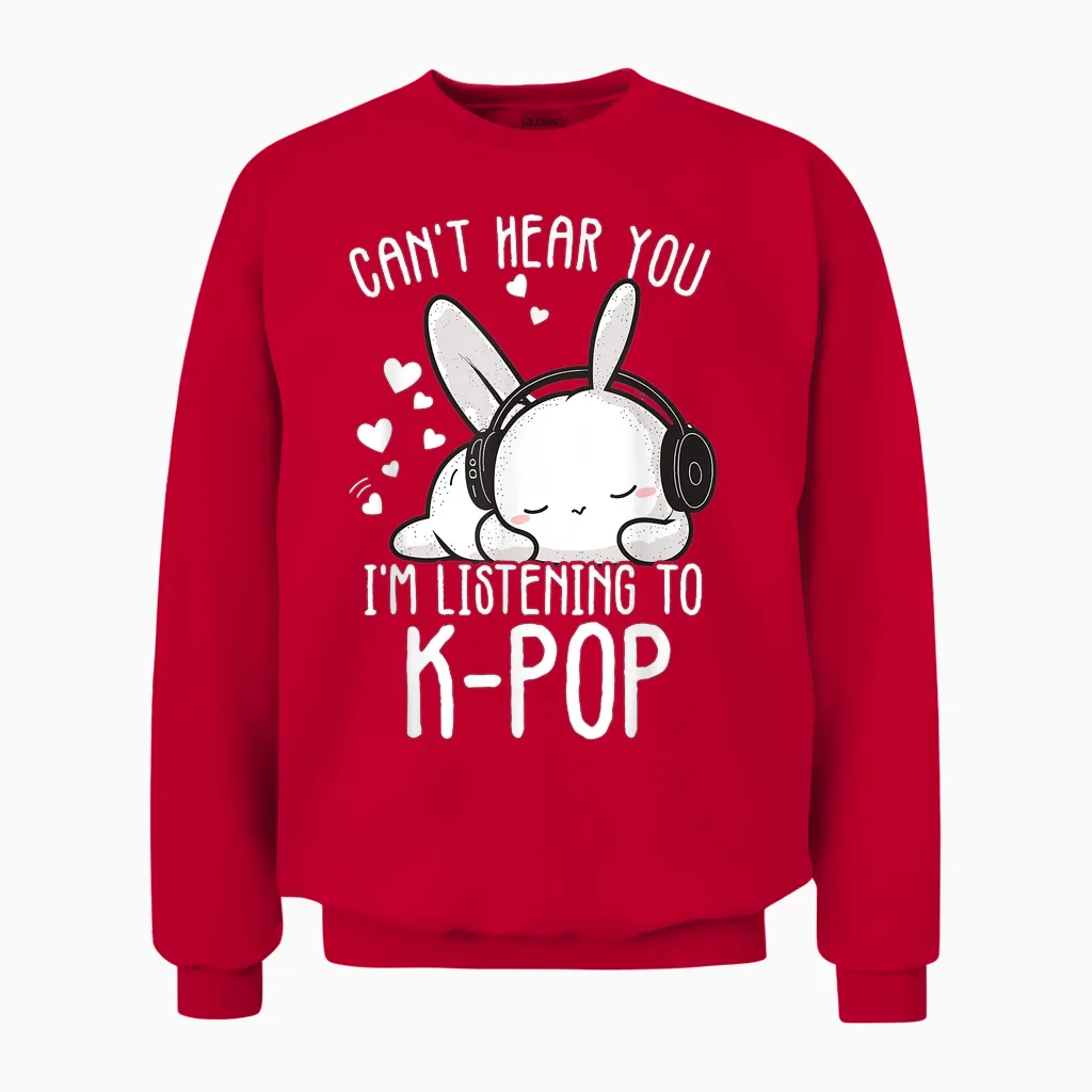Can't Hear You I'm Listening Kpop Rabbit Kpop Merchandise Unisex Sweatshirt in Red