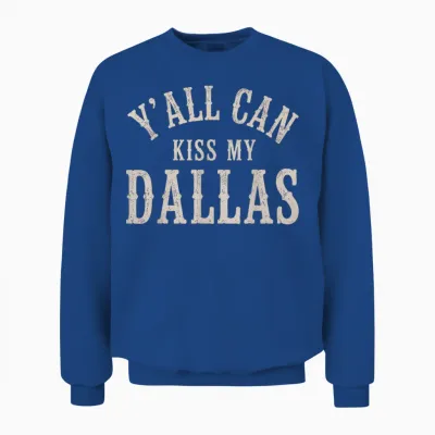 Y’all Can Kiss My Dallas Vintage Style Unisex Sweatshirt - Royal