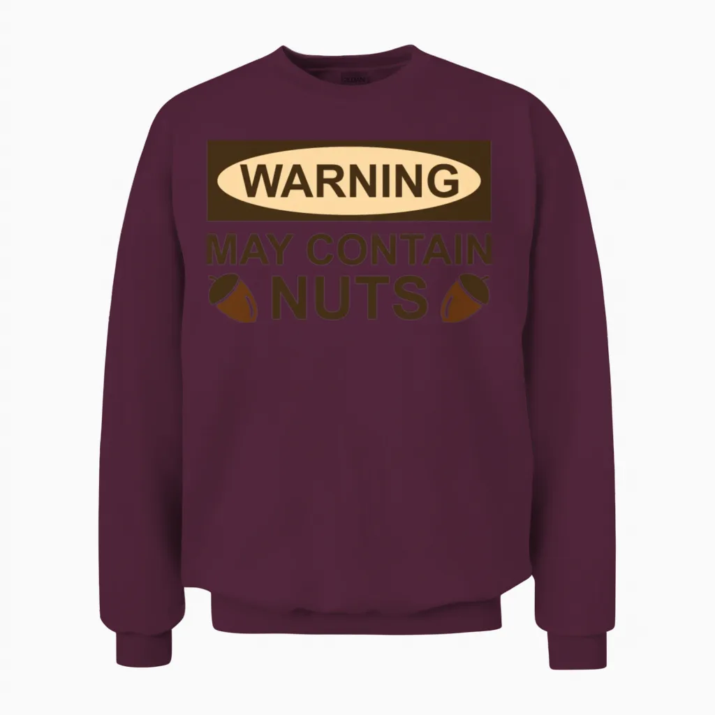 May Contain Nuts Unisex Sweatshirt in Maroon