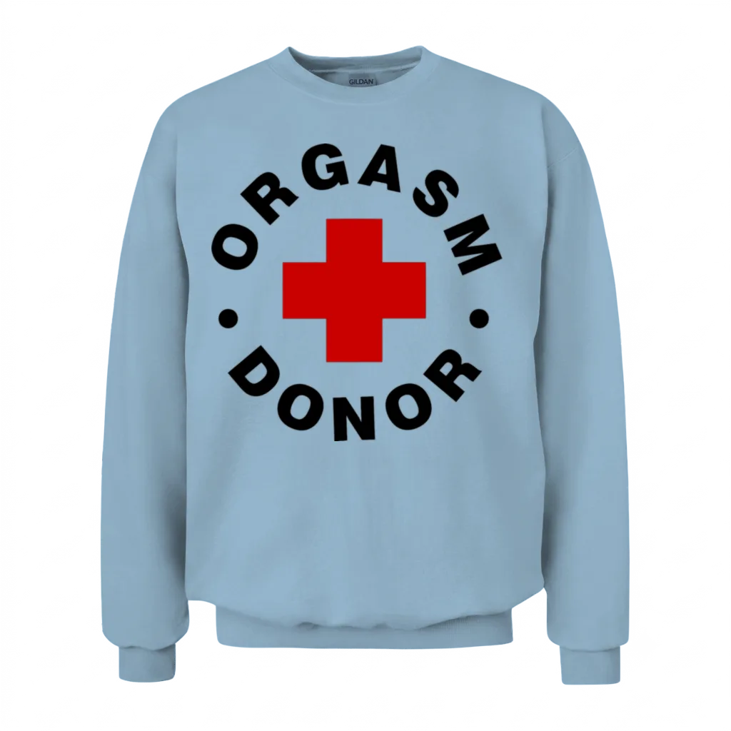Orgasm Donor Unisex Sweatshirt - Light Blue