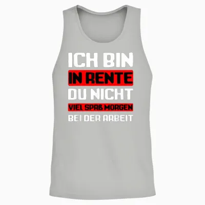 Ich Bin in Rente Du Nicht I Rentner Unisex Tank Top - Ash