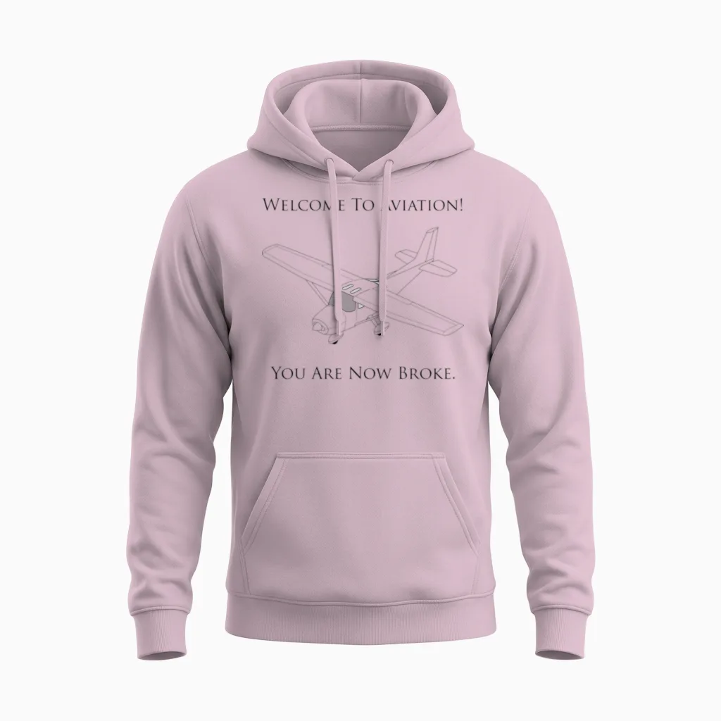 Welcome to Aviation! You Are Now Broke. Unisex Hoodie in Light Pink