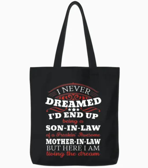 I Never Dreamed I'd End Up Being a Son in Law Tote Bags in Black