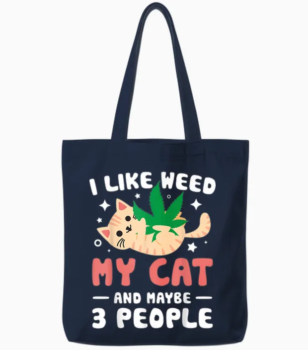 I Like Weed My Cat Maybe 3 People 420 Cannabis Stoner Gift Tote Bags in Navy
