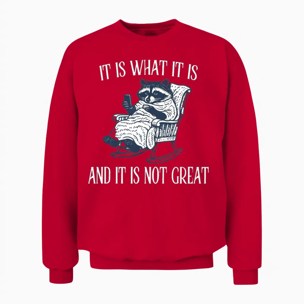 It Is What It Is and It Is Not Great Funny Raccoon Unisex Sweatshirt in Red