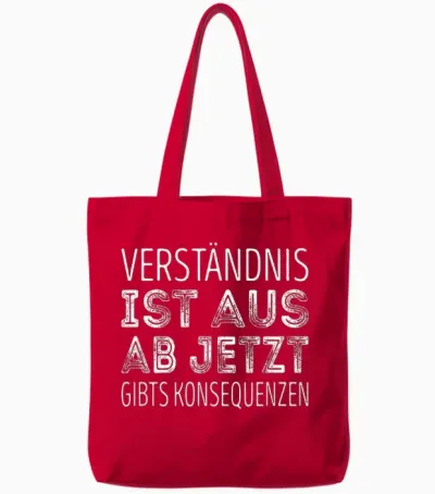 Verständnis Ist Aus Ab Jetzt Gibts Konsequenzen Tote Bags - Red