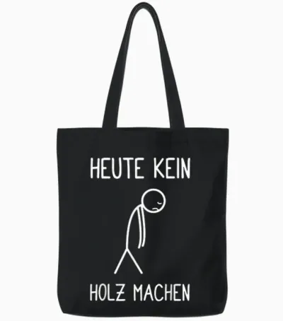 T-Shirt with German Text "heute Kein Holz Machen Holzfäller Waldarbeiter Kettensaw Tote Bags - Black