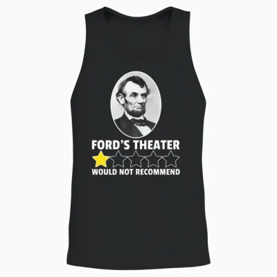 Ford's Theater Would Not Recommend Abraham Lincoln Unisex Tank Top - Black