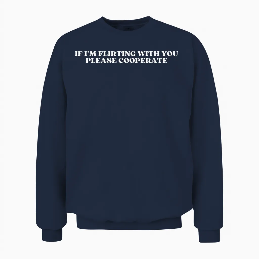 If I'm Flirting with You Please Cooperate Y2k Aesthetic T-Shirt, Black, S Unisex Sweatshirt in Navy