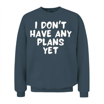 I Dont Have Any Plans Yet Funny Couples Quote Unisex Sweatshirt - Dark Heather
