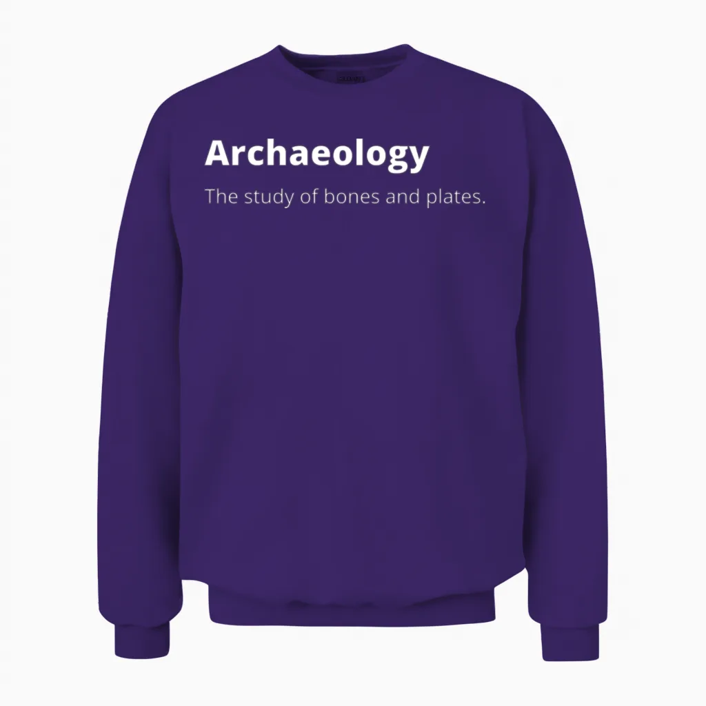 Funny Archaeology Saying Unisex Sweatshirt in Purple