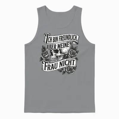 Ich Bin Freundlich Aber Meine Frau Nicht Totenkopf (on Back) Unisex Tank Top - Sport Grey