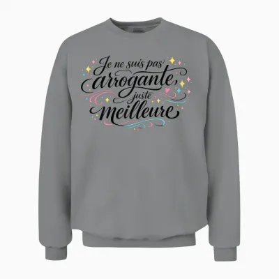 Cadeau Femme Humour Original Pas Arrogante Juste Meilleure Unisex Sweatshirt - Sport Grey
