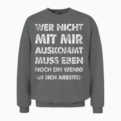 Funny T-Shirt with German Text "wer Nicht Mit Mir Auskommt an Sich Arbeit" [german Langu, Black Unisex Sweatshirt - Graphite Heather